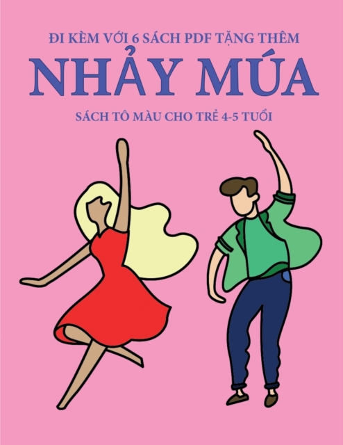 Sach to mau cho tr&#7867; 4-5 tu&#7893;i (Nh&#7843;y mua) : Cu&#7889;n sach nay co 40 trang to mau khong gay c&#259;ng th&#7859;ng nh&#7857;m gi&#7843;m vi&#7879;c n&#7843;n chi va c&#7843;i thi&#7879, Paperback / softback Book