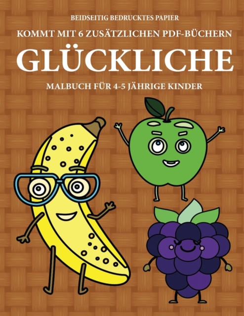 Malbuch fur 4-5 jahrige Kinder (Gluckliche Frucht) : Dieses Buch enthalt 40 stressfreie Farbseiten, mit denen die Frustration verringert und das Selbstvertrauen gestarkt werden soll. Dieses Buch soll, Paperback / softback Book