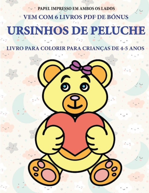 Livro para colorir para criancas de 4-5 anos (Ursinhos de peluche) : Este livro tem 40 paginas coloridas sem stress para reduzir a frustracao e melhorar a confianca. Este livro ira ajudar as criancas, Paperback / softback Book