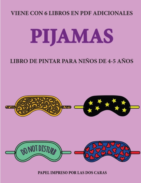 Libro de pintar para ninos de 4-5 anos (Pijamas) : Este libro tiene 40 paginas para colorear sin estres, para reducir la frustracion y mejorar la confianza. Este libro ayudara a los ninos muy pequenos, Paperback / softback Book