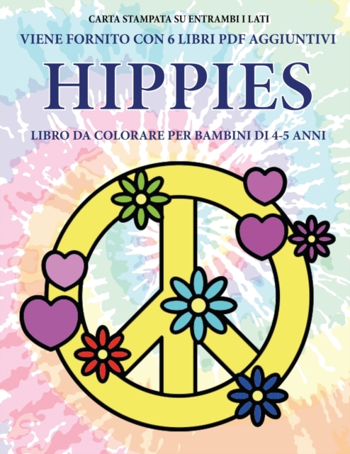 Libro da colorare per bambini di 4-5 anni (Hippies) : Questo libro contiene 40 pagine a colori senza stress progettate per ridurre la frustrazione e aumentare la fiducia dei bambini in si stessi. Ques, Paperback / softback Book