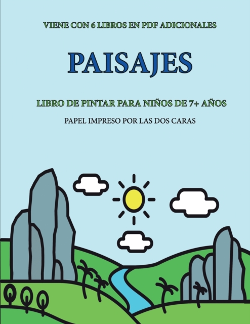 Libro de pintar para ninos de 7+ anos (Paisajes) : Este libro tiene 40 paginas para colorear sin estres, para reducir la frustracion y mejorar la confianza. Este libro ayudara a los ninos muy pequenos, Paperback / softback Book