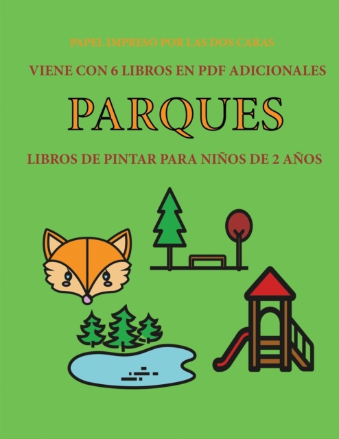 Libros de pintar para ninos de 2 anos (Parques) : Este libro tiene 40 paginas para colorear con lineas extra gruesas que sirven para reducir la frustracion y mejorar la confianza. Este libro ayudara a, Paperback / softback Book