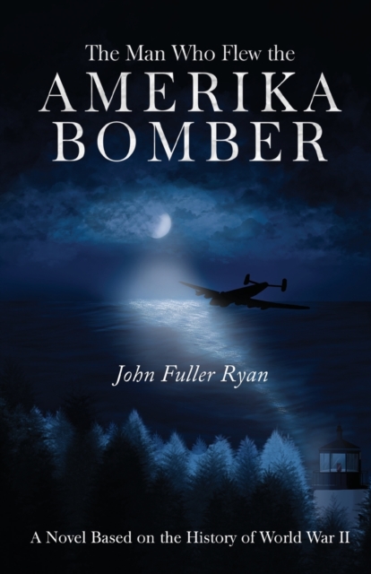 The Man Who Flew the Amerika Bomber, Paperback / softback Book