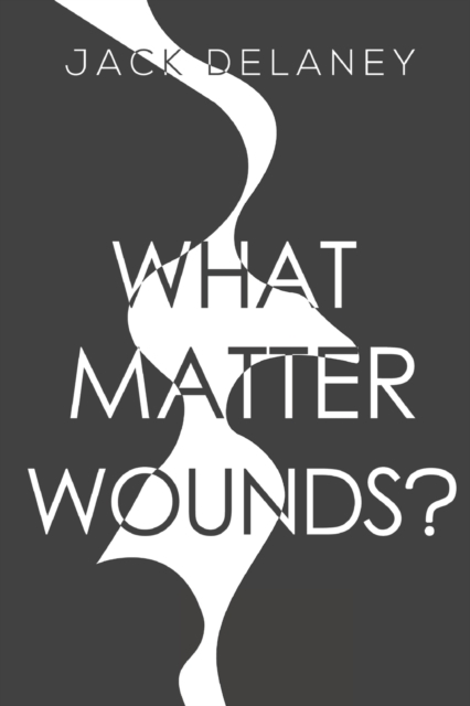 What Matter Wounds?, Paperback / softback Book
