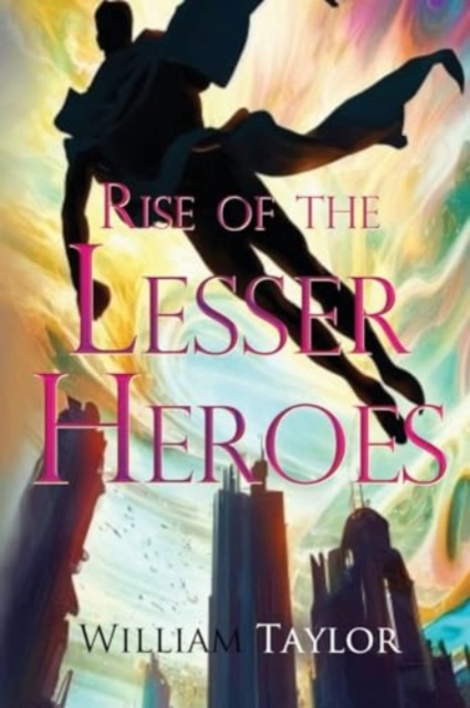 Rise of the Lesser Heroes, Paperback / softback Book