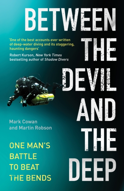 Between the Devil and the Deep : One Man's Battle to Beat the Bends, Hardback Book