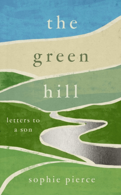 The Green Hill : Letters to a Son, Hardback Book