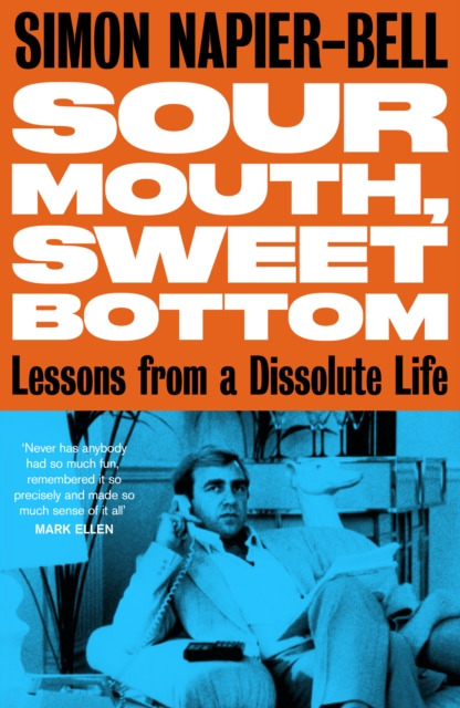 Sour Mouth, Sweet Bottom : Lessons from a Dissolute Life, Hardback Book