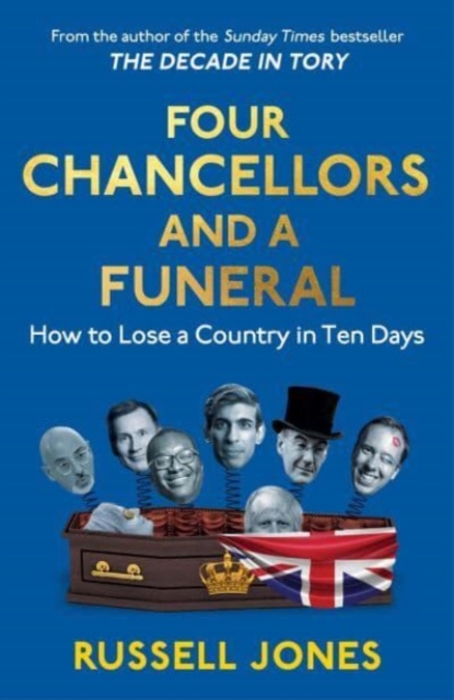 Four Chancellors and a Funeral : How to Lose a Country in Ten Days, Hardback Book