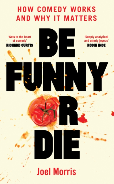 Be Funny or Die : How Comedy Works and Why It Matters, EPUB eBook