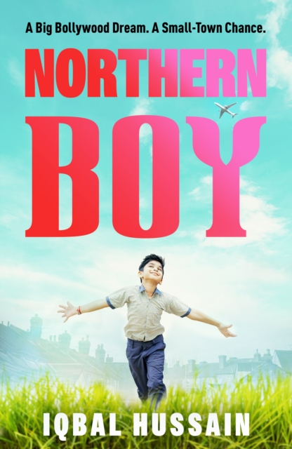 Northern Boy : A big Bollywood dream. A small-town chance., Paperback / softback Book
