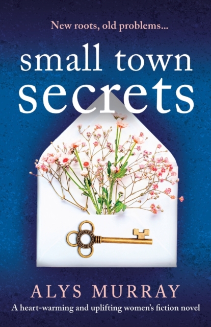 Small Town Secrets : A heartwarming and uplifting women's fiction novel, Paperback / softback Book