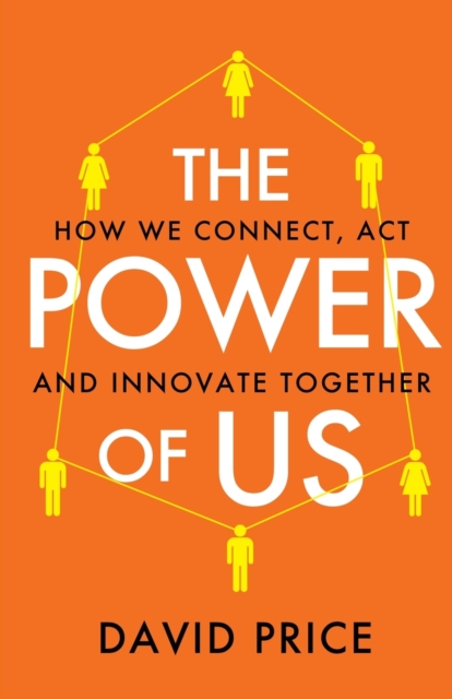 The Power of Us : How we connect, act and innovate together, Paperback / softback Book