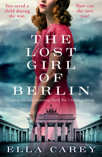 The Lost Girl of Berlin : Gripping and heart-wrenching World War 2 historical fiction, Paperback / softback Book