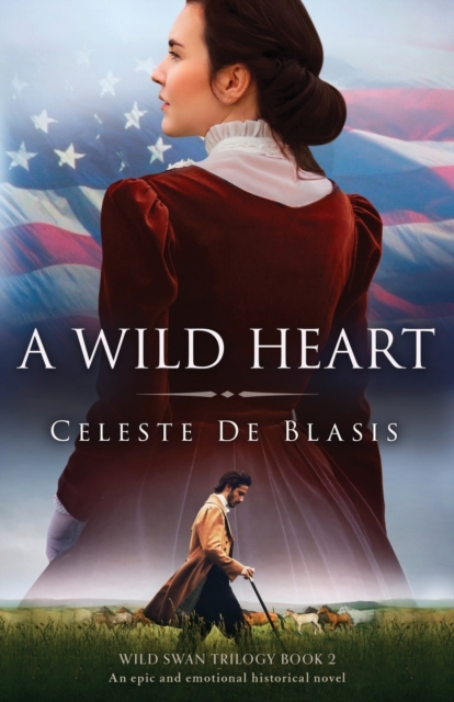 A Wild Heart : An epic and emotional historical novel, Paperback / softback Book