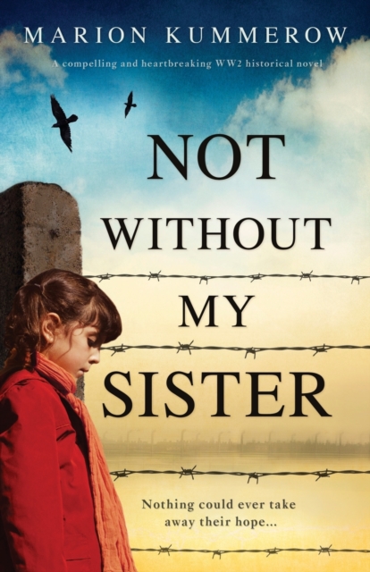 Not Without My Sister : A compelling and heartbreaking WW2 historical novel, Paperback / softback Book
