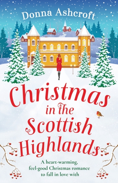 Christmas in the Scottish Highlands : A heart-warming, feel-good Christmas romance to fall in love with, Paperback / softback Book