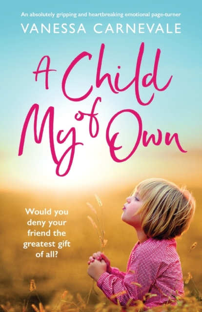 A Child of My Own : An absolutely gripping and heartbreaking emotional page-turner, Paperback / softback Book