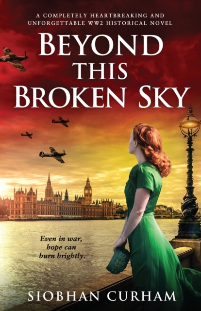 Beyond This Broken Sky : A completely heartbreaking and unforgettable WW2 historical novel, Paperback / softback Book