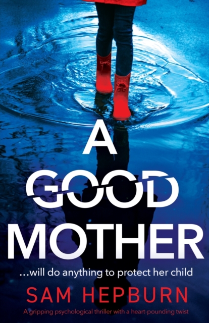 A Good Mother : A gripping psychological thriller with a heart-pounding twist, Paperback / softback Book
