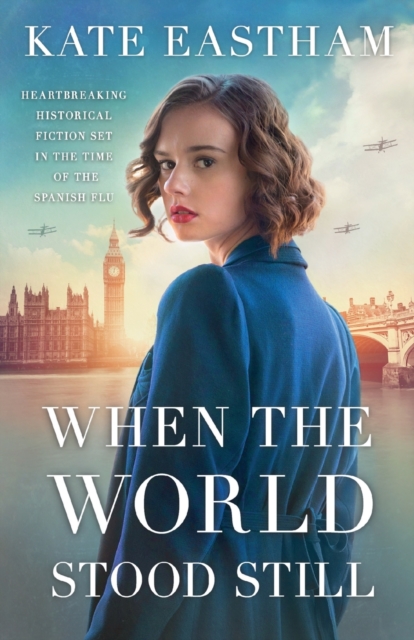 When the World Stood Still : Heartbreaking historical fiction set in the time of the Spanish flu, Paperback / softback Book