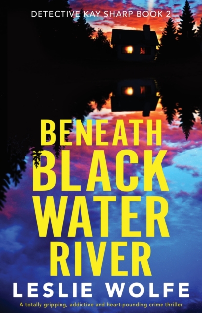 Beneath Blackwater River : A totally gripping, addictive and heart-pounding crime thriller, Paperback / softback Book