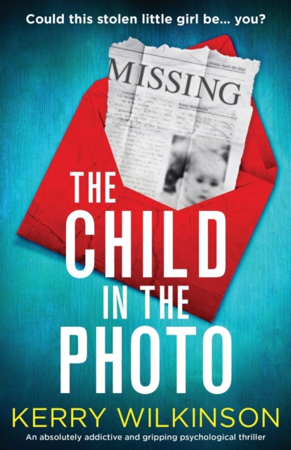 The Child in the Photo : An absolutely addictive and gripping psychological thriller, Paperback / softback Book