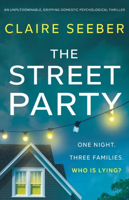 The Street Party : An unputdownable, gripping domestic psychological thriller, Paperback / softback Book