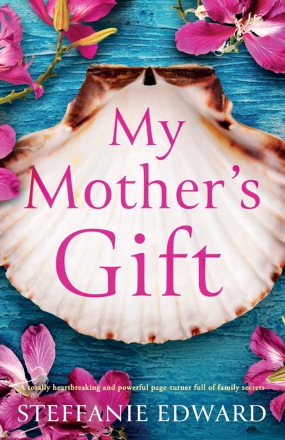 My Mother's Gift : A totally heartbreaking and powerful page-turner full of family secrets, Paperback / softback Book