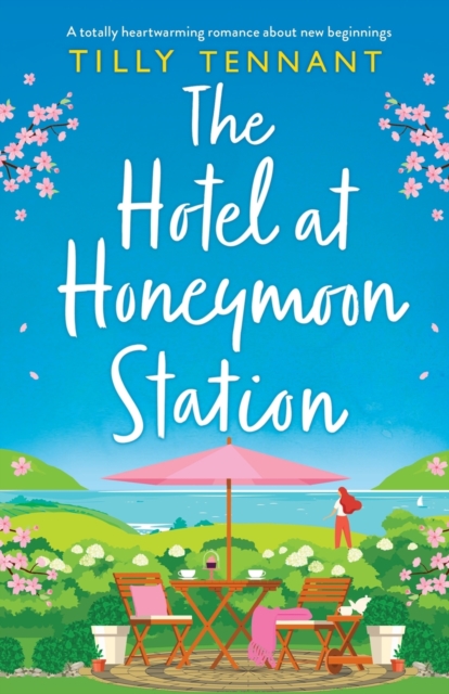 The Hotel at Honeymoon Station : A totally heartwarming romance about new beginnings, Paperback / softback Book