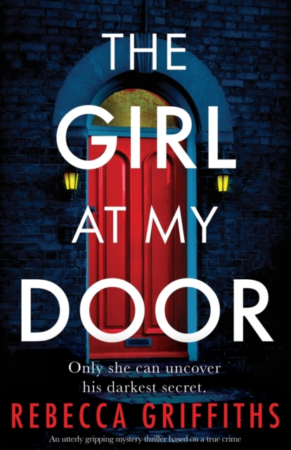 The Girl at My Door : An utterly gripping mystery thriller based on a true crime, Paperback / softback Book
