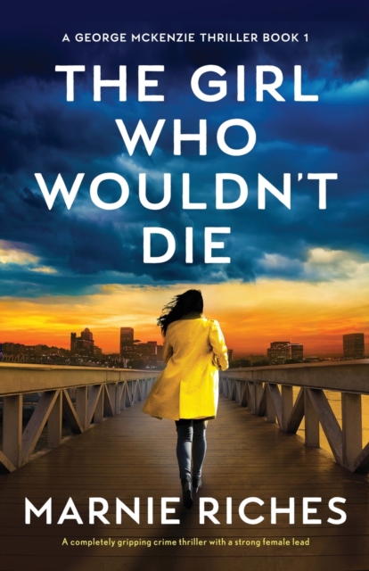 The Girl Who Wouldn't Die : A completely gripping crime thriller with a strong female lead, Paperback / softback Book