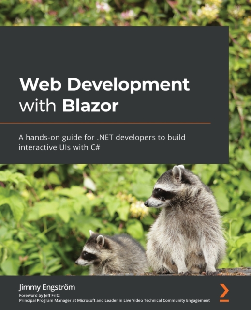Web Development with Blazor : A hands-on guide for .NET developers to build interactive UIs with C#, Paperback / softback Book