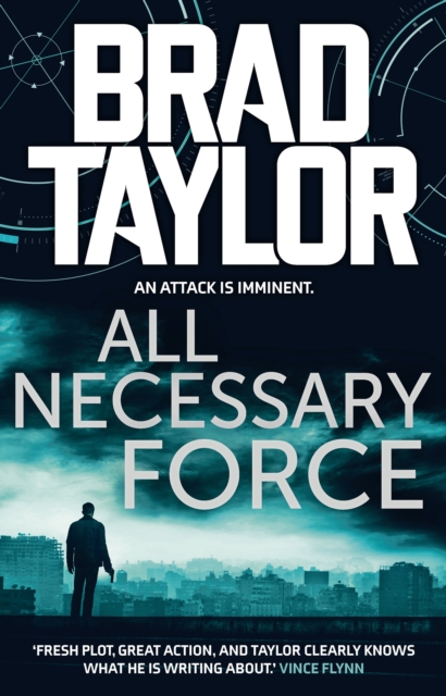 All Necessary Force : A gripping military thriller from ex-Special Forces Commander Brad Taylor, EPUB eBook