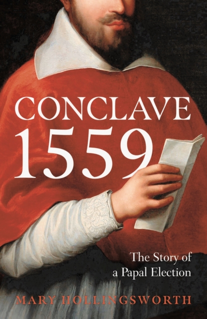 Conclave 1559 : Ippolito d'Este and the Papal Election of 1559, Paperback / softback Book