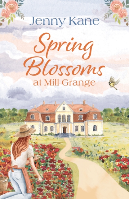 Spring Blossoms at Mill Grange : A gorgeous, uplifting and feel-good read!, Paperback / softback Book