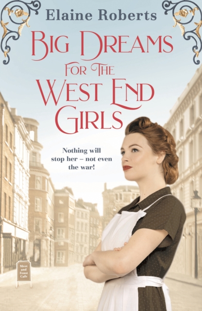 Big Dreams for the West End Girls : A sweeping wartime romance novel from a debut voice in fiction!, Paperback / softback Book