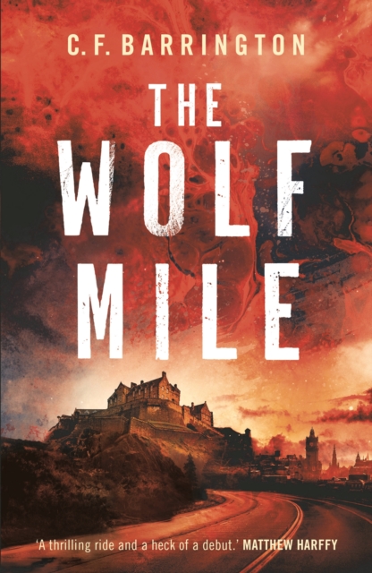 The Wolf Mile : The explosive start to a gritty dystopian thriller series set in Edinburgh, Paperback / softback Book
