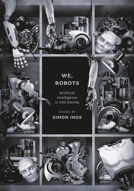 We, Robots : Artificial Intelligence in 100 Stories, Paperback / softback Book