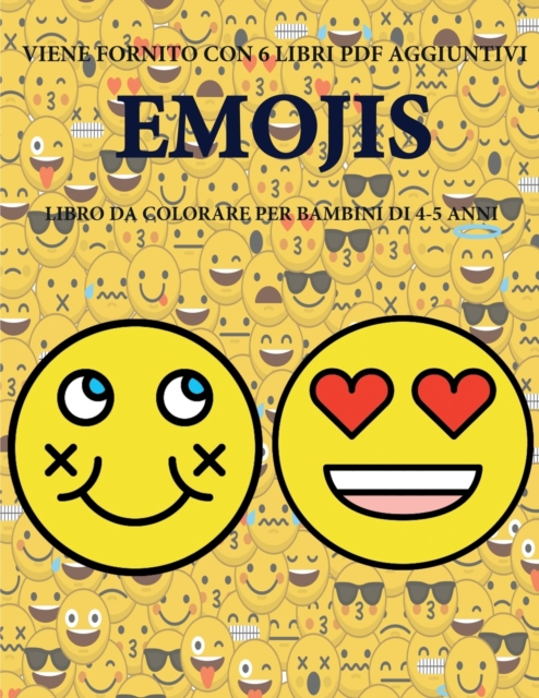 Libro da colorare per bambini di 4-5 anni (Emojis) : Questo libro contiene 40 pagine a colori senza stress progettate per ridurre la frustrazione e aumentare la fiducia dei bambini in si stessi. Quest, Paperback / softback Book