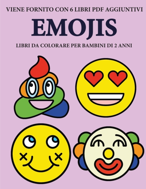 Libri da colorare per bambini di 2 anni (Emojis) : Questo libro contiene 40 pagine a colori con linee extra spesse per ridurre la frustrazione e aumentare la fiducia. Questo libro aiutera i bambini a, Paperback / softback Book