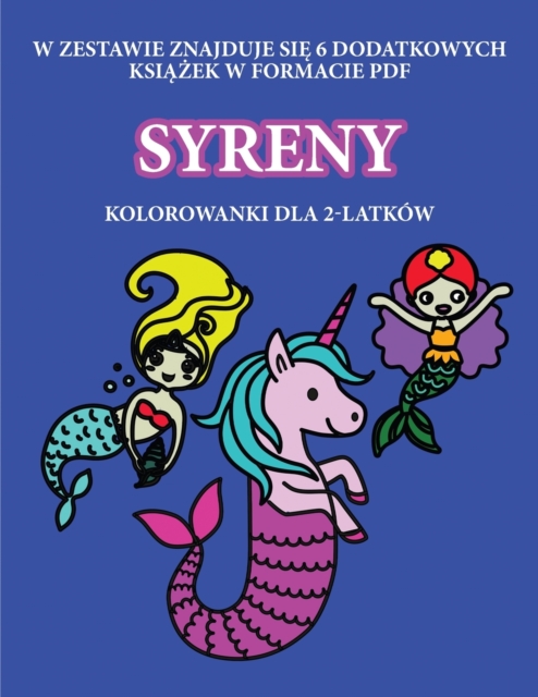 Kolorowanki dla 2-latkow (Syreny) : Ta ksi&#261;&#380;ka zawiera 40 kolorowych stron z dodatkowymi grubymi liniami, ktore zmniejszaj&#261; frustracj&#281; i zwi&#281;kszaj&#261; pewno&#347;c siebie. T, Paperback / softback Book