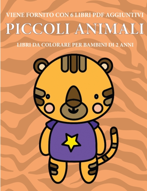 Libri da colorare per bambini di 2 anni (Piccoli animali) : Questo libro contiene 40 pagine a colori con linee extra spesse per ridurre la frustrazione e aumentare la fiducia. Questo libro aiutera i b, Paperback / softback Book