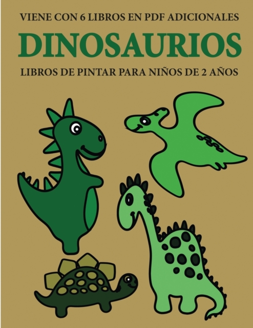 Libros de pintar para ninos de 2 anos (Dinosaurios) : Este libro tiene 40 paginas para colorear con lineas extra gruesas que sirven para reducir la frustracion y mejorar la confianza. Este libro ayuda, Paperback / softback Book
