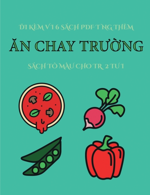 Sach to mau cho tr&#7867; 2 tu&#7893;i (&#258;n chay tr&#432;&#7901;ng) : Cu&#7889;n sach nay co 40 trang to mau v&#7899;i cac &#273;&#432;&#7901;ng k&#7867; to &#273;&#7853;m h&#417;n nh&#7857;m gi&#, Paperback / softback Book