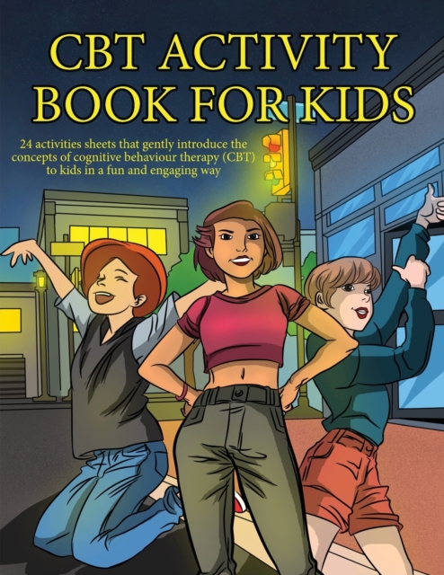 The CBT Activity Book for Kids (CBT Worksheets) : This book contains 24 activities sheets that gently introduce the concepts of cognitive behaviour therapy (CBT) in a fun and engaging way., Paperback / softback Book