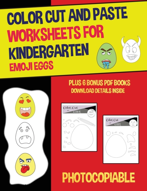 Color Cut and Paste Worksheets for Kindergarten (Emoji Eggs) : This book has 40 color cut and paste worksheets. This book comes with 6 downloadable PDF color cut and glue workbooks., Paperback Book