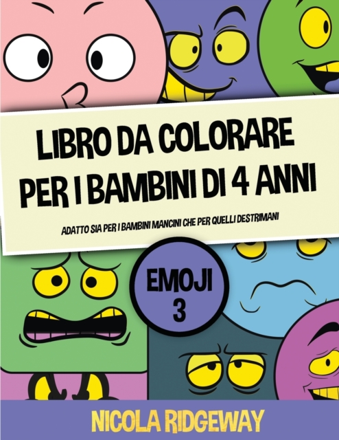 Libro da colorare per i bambini di 4 anni (Emoji 3) : Questo libro offre 40 pagine a colori. Questo libro e stato progettato per aiutare i bambini a sviluppare il controllo sulla penna e ad allenare l, Paperback Book