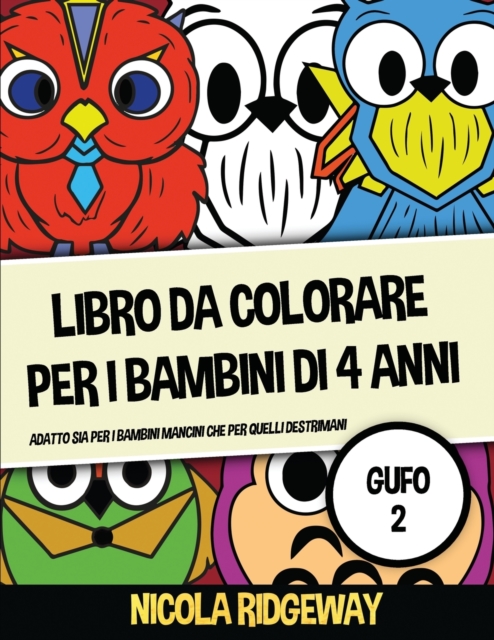 Libro da colorare per i bambini di 4 anni (Gufo 2) : Questo libro offre 40 pagine a colori. Questo libro e stato progettato per aiutare i bambini a sviluppare il controllo sulla penna e ad allenare le, Paperback Book